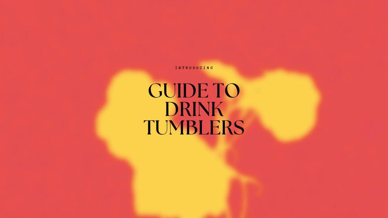 Guide to Drink Tumblers