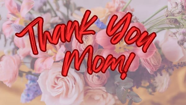 Mother's Day! Celebrate With 10 Gifts From A Grateful Heart